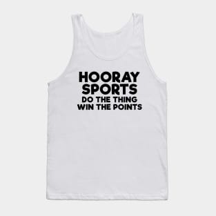 Hooray sports do the thing win the points funny t-shirt Tank Top